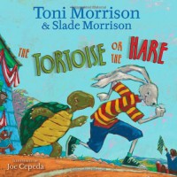 The Tortoise or the Hare - Toni Morrison, Slade Morrison, Joe Cepeda