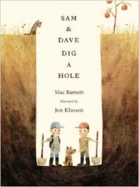Sam and Dave Dig a Hole - Jon Klassen, Mac Barnett