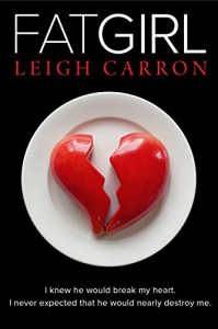 FAT GIRL (A Provocative Romance Book 1) - Leigh Carron