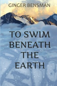 To Swim Beneath the Earth by Ginger Bensman (2015-07-22) - Ginger Bensman