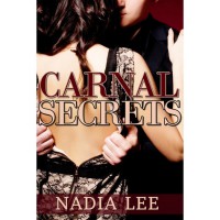 Carnal Secrets  - Nadia Lee