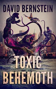 Toxic Behemoth: A Kaiju Thriller - David Bernstein