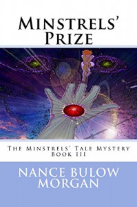 Minstrels' Prize: Book 3 of the Minstrels' Tale Mystery (Volume 3) - Nance Bulow Morgan