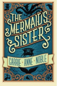 The Mermaid's Sister - Carrie Anne Noble