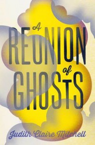 A Reunion Of Ghosts - Judith Claire Mitchell