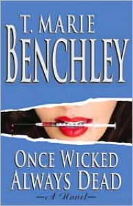 Once Wicked Always Dead - T. Marie Benchley