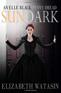 Sundark: An Elle Black Penny Dread - Elizabeth Watasin, JoSelle Vanderhooft