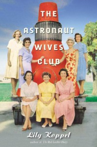 The Astronaut Wives Club - Lily Koppel