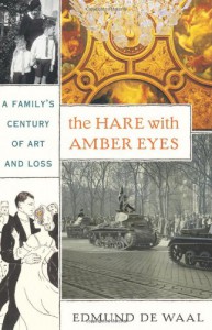 The Hare With Amber Eyes: A Family's Century of Art and Loss - Edmund de Waal