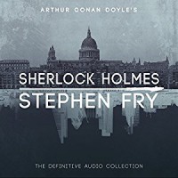 Sherlock Holmes: The Definitive Collection -  Arthur Conan Doyle, Stephen Fry