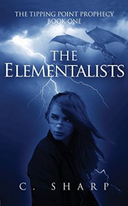 The Elementalists (The Tipping Point Prophecy: Book One) - C. Sharp