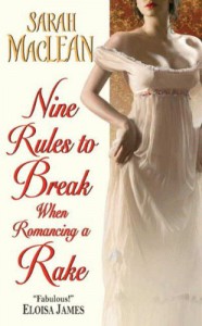 Nine Rules to Break When Romancing a Rake (Love By Number, #1) - Sarah MacLean