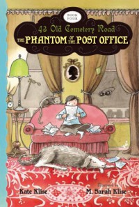 The Phantom of the Post Office - Kate Klise, M. Sarah Klise