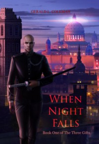 When Night Falls: Book One of the Three Gifts - Gerald L. Coleman