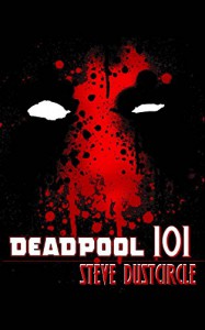 Deadpool 101 - Steve Dustcircle