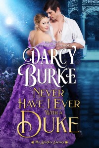 Never Have I Ever With a Duke (The Spitfire Society #1) - Darcy Burke