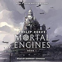 Mortal Engines (Mortal Engines Quartet, #1)  - Philip Reeve, Barnaby Edwards, Scholastic Audio