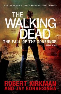 The Walking Dead: The Fall of the Governor: Part Two - Jay Bonansinga, Robert Kirkman