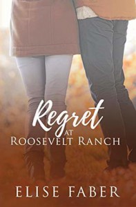 Regret at Roosevelt Ranch (Roosevelt Ranch #4) - Elise Faber