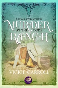 Murder at the Dude Ranch (A Texas Sized Mystery) -  Vickie Carroll 