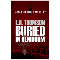 Buried in Benidorm (Max Castillo Mystery, #1) - L.H. Thomson