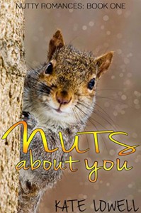 Nuts About You (Nutty Romances Book 1) - Kate Lowell