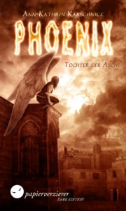 Phoenix - Tochter der Asche - Ann-Kathrin Karschnick