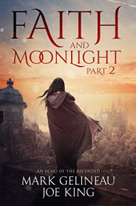 Faith and Moonlight: Part 2 - Mark Gelineau, Joe King