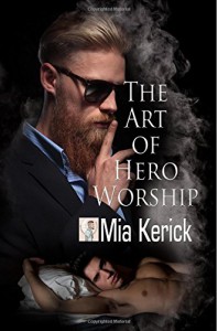 The Art of Hero Worship - Mia Kerick