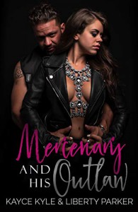 Mercenary And His Outlaw (Twisted Iron MC) - Kayce Kyle, Liberty Parker
