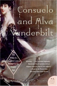 Consuelo and Alva Vanderbilt: The Story of a Daughter and a Mother in the Gilded Age (P.S.) - Amanda Mackenzie Stuart