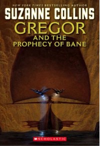 Gregor and the Prophecy of Bane (The Underland Chronicles) - Suzanne Collins