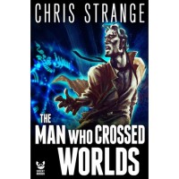 The Man Who Crossed Worlds - Chris Strange