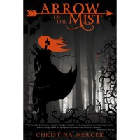 Arrow of the Mist - Christina Mercer