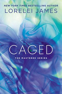 Caged: The Mastered Series - Lorelei James