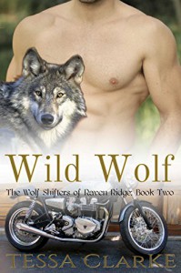 Wild Wolf: BBW Paranormal Shapeshifter Romance (The Wolf Shifters of Raven Ridge Book 2) - Tessa Clarke