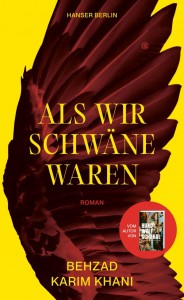 Als wir Schwäne waren - Behzad Karim Khani