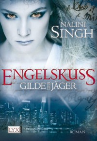 Engelskuss (Gilde der Jäger, #1) - Nalini Singh, Petra Knese