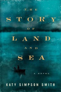 The Story of Land and Sea: A Novel - Katy Simpson Smith