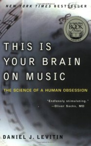 This Is Your Brain on Music: The Science of a Human Obsession - Daniel J. Levitin