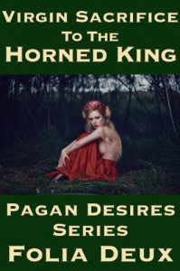 Virgin Sacrifice to the Horned King (Pagan Desires: Virgin - Dubcon - Monster Sex) - Folia Deux