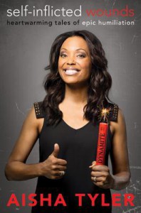Self-Inflicted Wounds: Heartwarming Tales of Epic Humiliation - Aisha Tyler