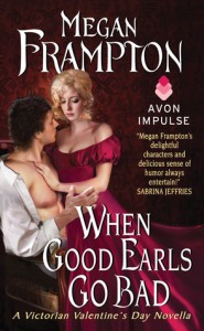 When Good Earls Go Bad: A Victorian Valentine's Day Novella - Megan Frampton