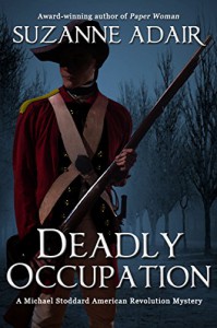 Deadly Occupation: A Michael Stoddard American Revolution Mystery (Michael Stoddard American Revolution Mysteries Book 1) - Suzanne Adair