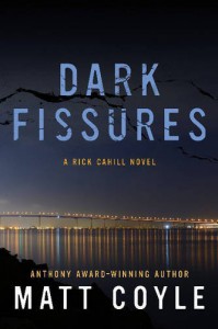 Dark Fissures: A Rick Cahill Novel (Rick Cahill Thrillers) - Matt Coyle