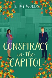 Conspiracy In The Capitol (In The Capitol #1) - Ivy Woods