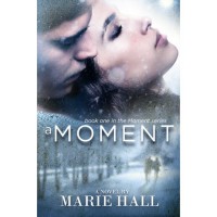 A Moment (Moments, #1) - Marie Hall