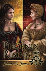 Phoenix Rising: A novel of Anne Boleyn - Hunter S. Jones