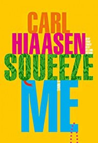 Squeeze Me - Carl Hiaasen