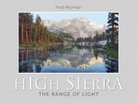 High Sierra: The Range of Light - Fred Weyman